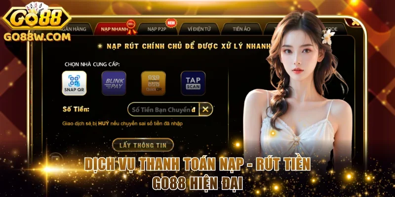 Dịch vụ thanh toán nạp - rút tiền Go88 hiện đại