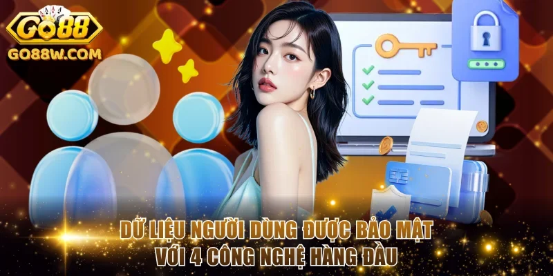 Dữ liệu người dùng được bảo mật với 4 công nghệ hàng đầu