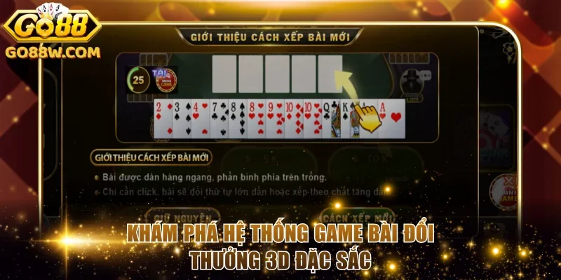 Khám phá hệ thống game bài đổi thưởng 3D đặc sắc