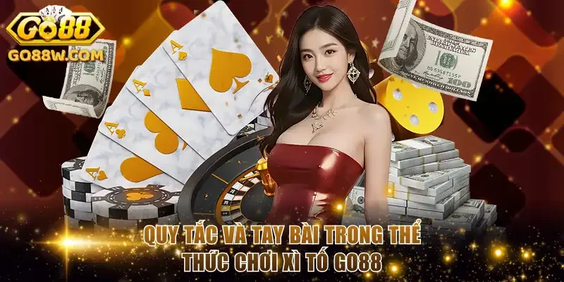 Quy tắc và tay bài trong thể thức chơi Xì tố Go88