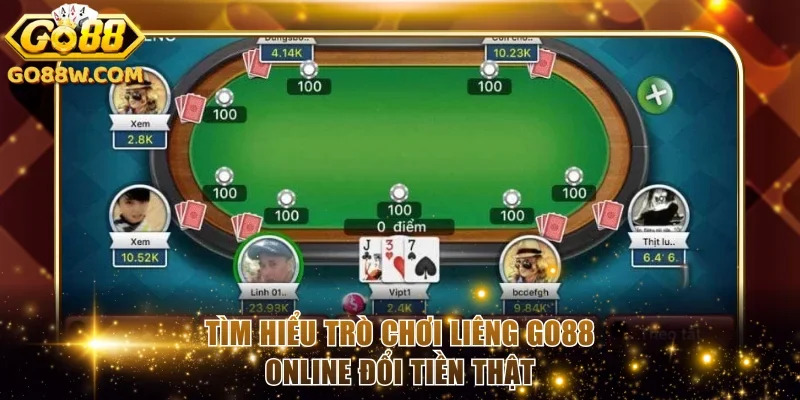 Tìm hiểu trò chơi Liêng Go88 online đổi tiền thật